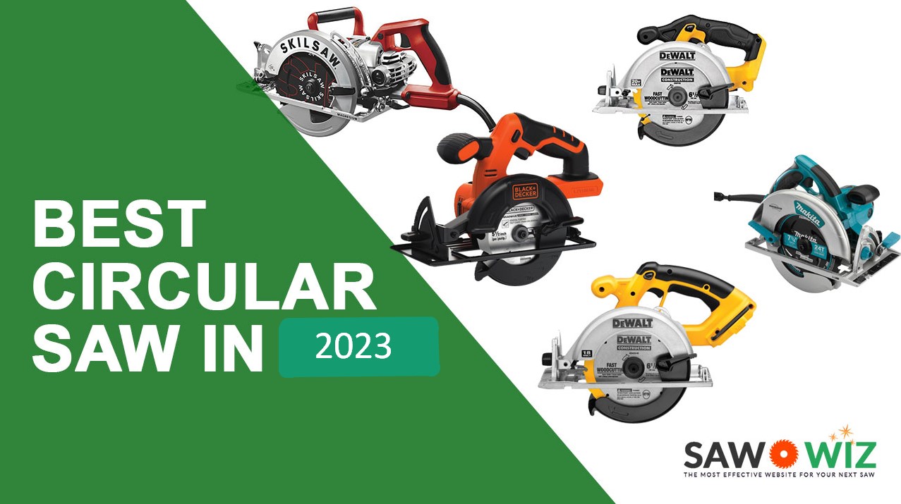 Top 10 High Performed Best Circular Saw Reviews in 2023 & Buying Guide