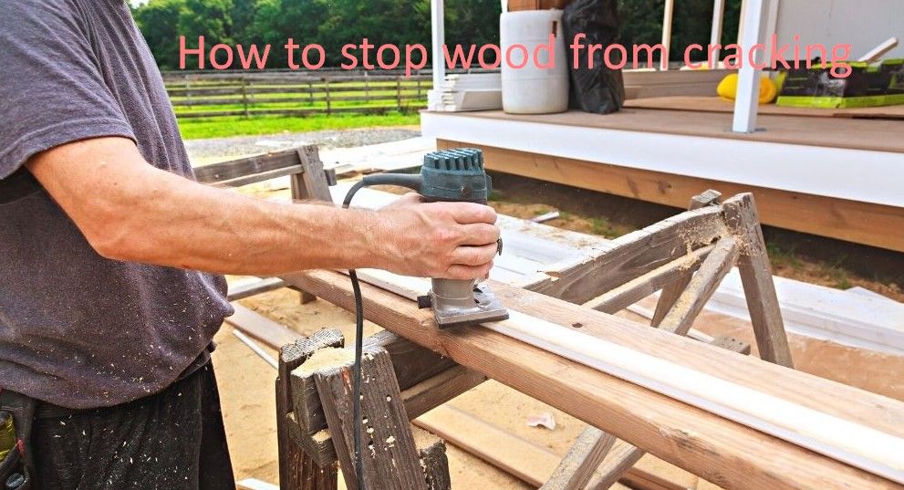 How to stop wood from cracking