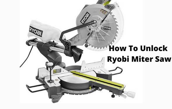 How To Unlock A Ryobi Miter Saw
